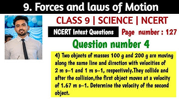 Two objects of masses 100 g and 200 g are moving along the same line| NCERT solutions Q4 page 127