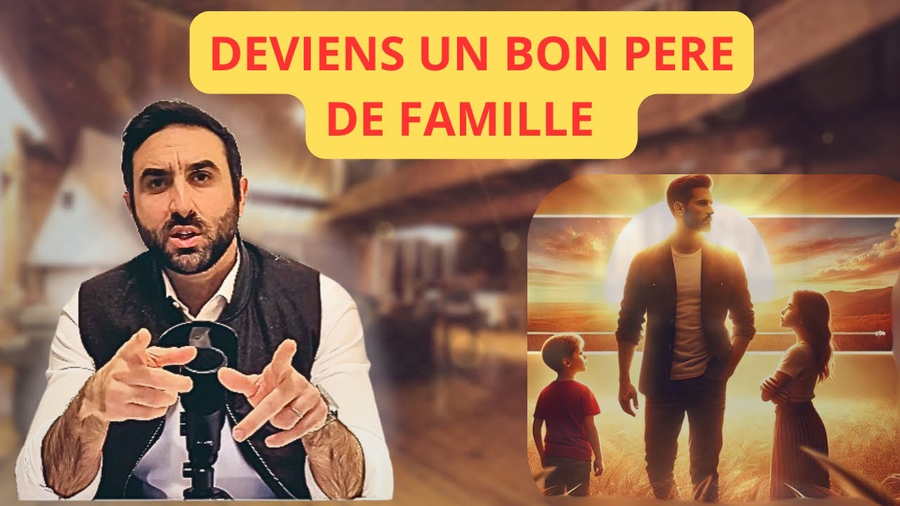 BON PERE DE FAMILLE : LES PILIERS DE LA PATERNITE - YouTube