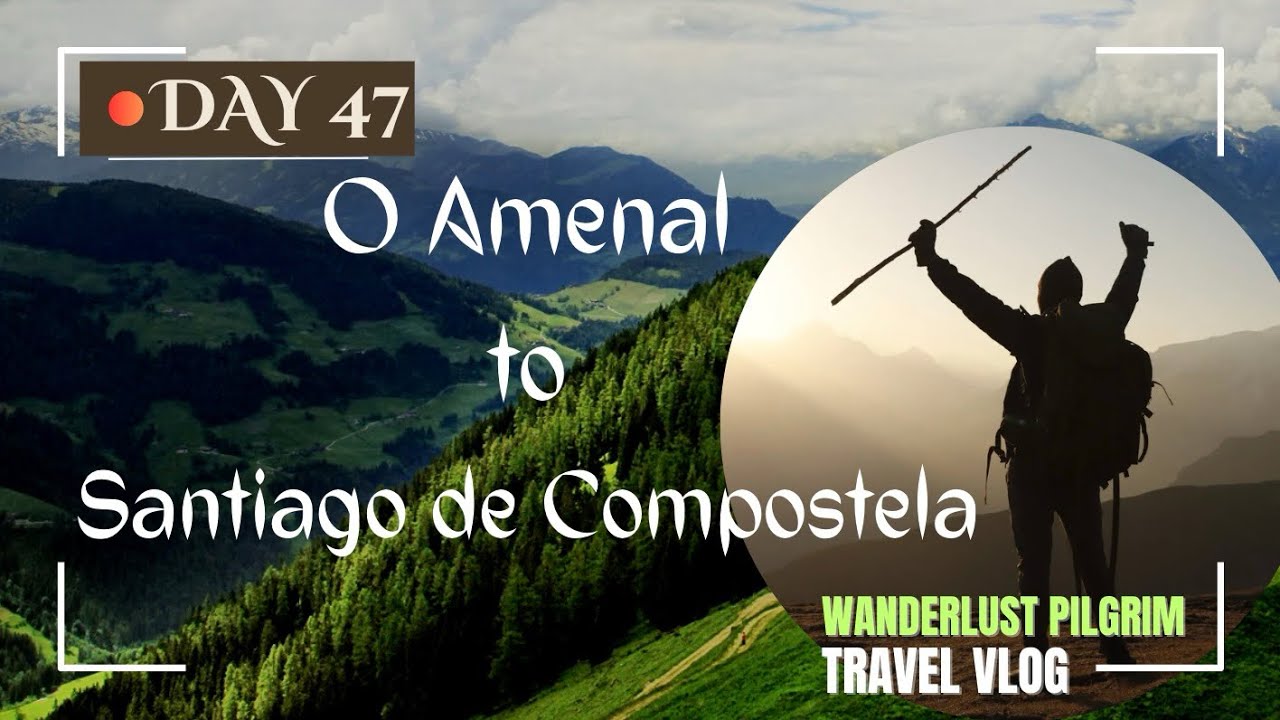 Day 47: O Amenal to Santiago de Compostela – The Final 17.3  Kilometers!