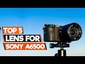 Sony A6500 Lens Guide: Find the Perfect Glass for Your Needs