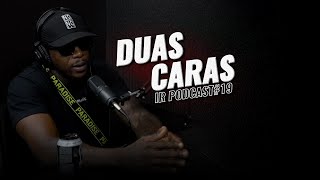 DUAS CARAS - IR PODCAST #19