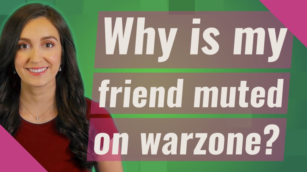 Why is my friend muted on warzone?