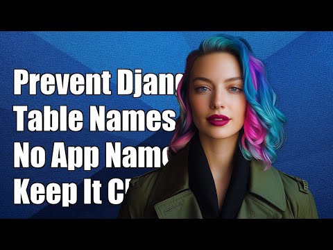 How to Prevent Django from Appending App Name to Table Names