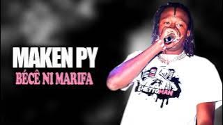 MAKEN PY - BÉCÊ NI MARIFA (Son Officiel)