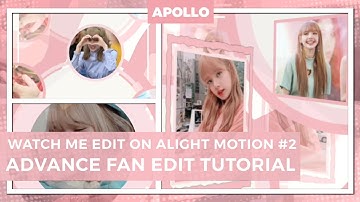 Watch Me Edit On Alight Motion #2: Advanced Full Fan Edit Tutorial | Aesthetic / Cute Edit