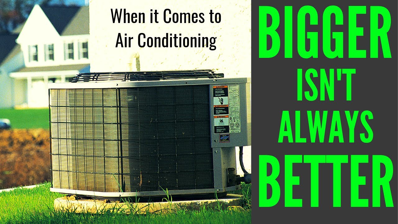 Is A Bigger Air Conditioner Better For My House?