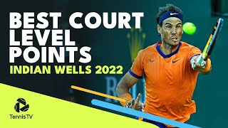 Best Court Level Points & Rallies! | Indian Wells 2022
