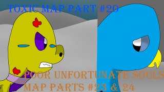 Toxic Map Part 20 + Poor Unfortunate Souls Map Parts 23 and 24