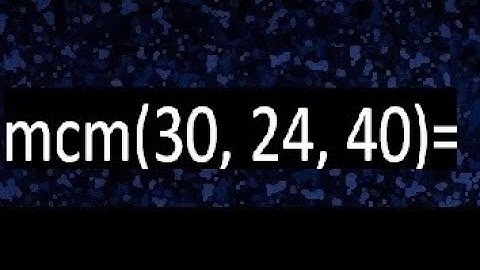 mcm de 30 , 24 y 40 , minimo comun multiplo , como se halla