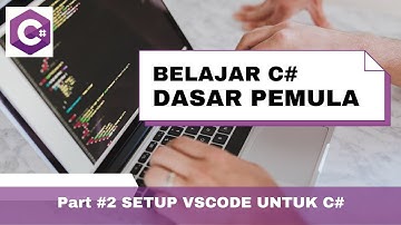 Tutorial Belajar C# Ep2 | Setup Visual Studio Code | Belajar C# Dasar Untuk Pemula