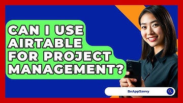 Can I Use Airtable For Project Management? - Be App Savvy