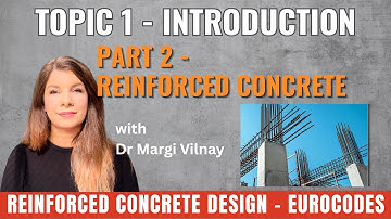 Reinforced Concrete Design | Topic 1: Introduction, Part 2 – Reinforced Concrete | Eurocode 2