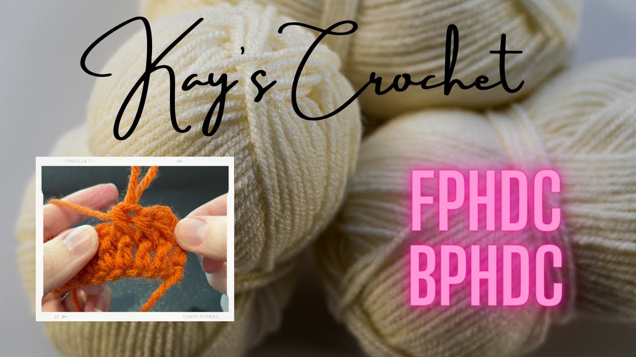 Kay's Crochet Front Post & Back Post Half Double Crochet