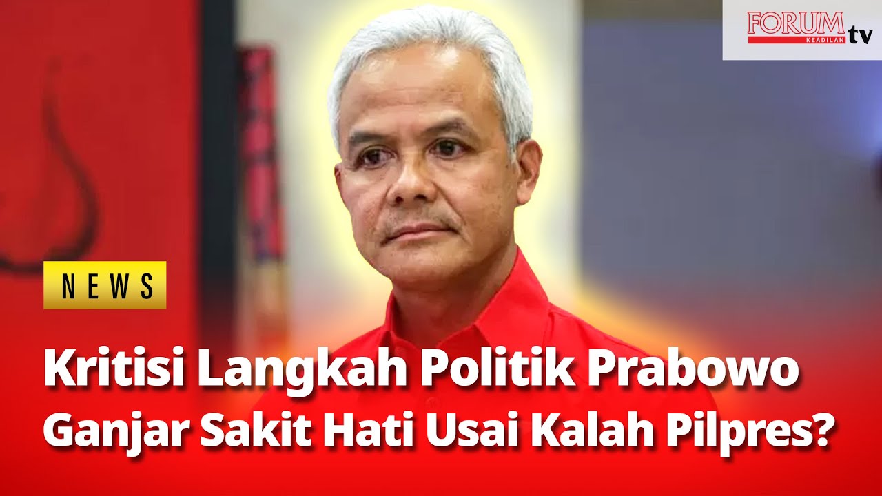 KRITISI LANGKAH POLITIK PRABOWO, GANJAR SAKIT HATI USAI KALAH PILPRES?