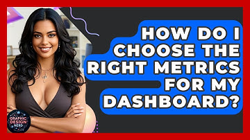 How Do I Choose The Right Metrics For My Dashboard? - Graphic Design Nerd