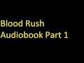 Blood Rush Audiobook Part 1