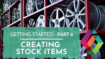 6 Creating New Stock Items (Getting Started Part 6) - Tutorial
