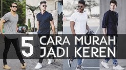 5 CARA MURAH JADI KEREN !! | Tips Sederhana Berpenampilan Keren Dengan Budget Terbatas - Durasi: 5.39. 