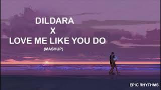 Dildara X Love Me Like You Do (Mashup) | Epic Rhythms