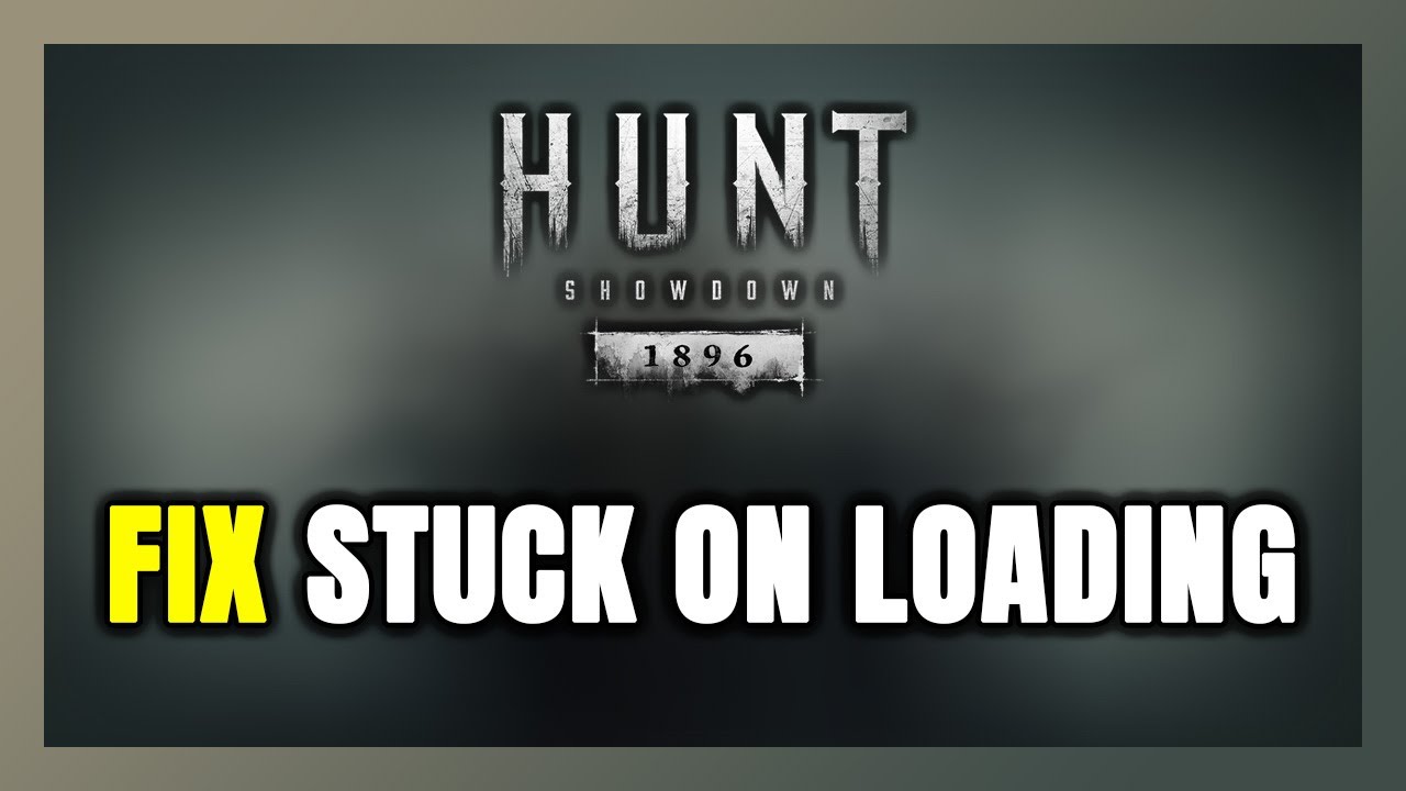 How to FIX Hunt: Showdown 1896 Stuck on Loading Screen / Not Loading