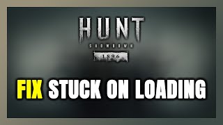 How to FIX Hunt: Showdown 1896 Stuck on Loading Screen / Not Loading Details