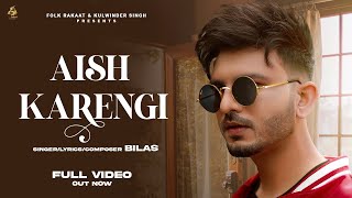 Aish Karengi - Bilas Full Hd Song Bilas Ft. Sarah Khatri Savio Sandhu New Punjabi Songs 2021