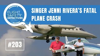 Singer Jenni Rivera’s Fatal Plane Crash Examined – Episode 203