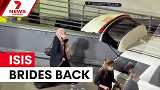 ISIS brides return to Australia from Syria | 7NEWS