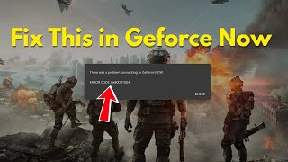Fix Geforce Now ERROR CODE: 0x800B1004