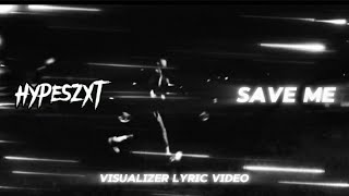 HypesZXT, Graham - Save Me (Visualizer) Lyric Video 