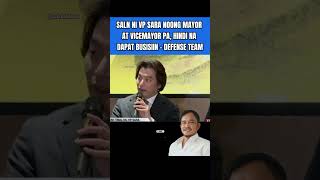 SALN NI VP SARA NOONG MAYOR AT VICEMAYOR PA, HINDI NA DAPAT BUSISIIN - DEFENSE TEAM