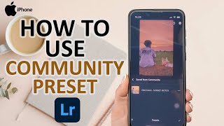 How To Use Community Preset In Lightroom On iPhone