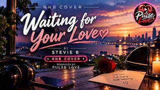 WAITING FOR YOUR LOVE | STEVIE B | PULSE LOVE (FEMALE VERSION | RNB COVER)