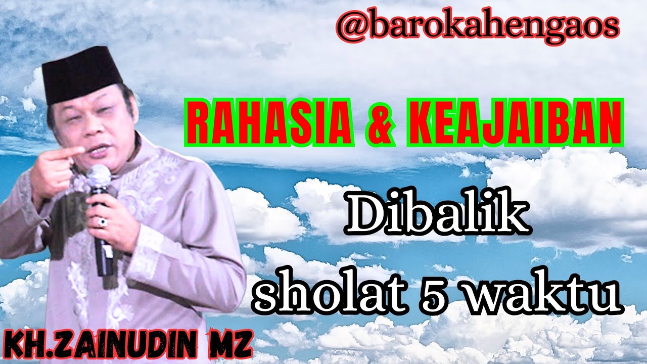 Ceramah KH.ZAINUDIN MZ//rahasia dan keajaiban dibalik sholat 5 waktu