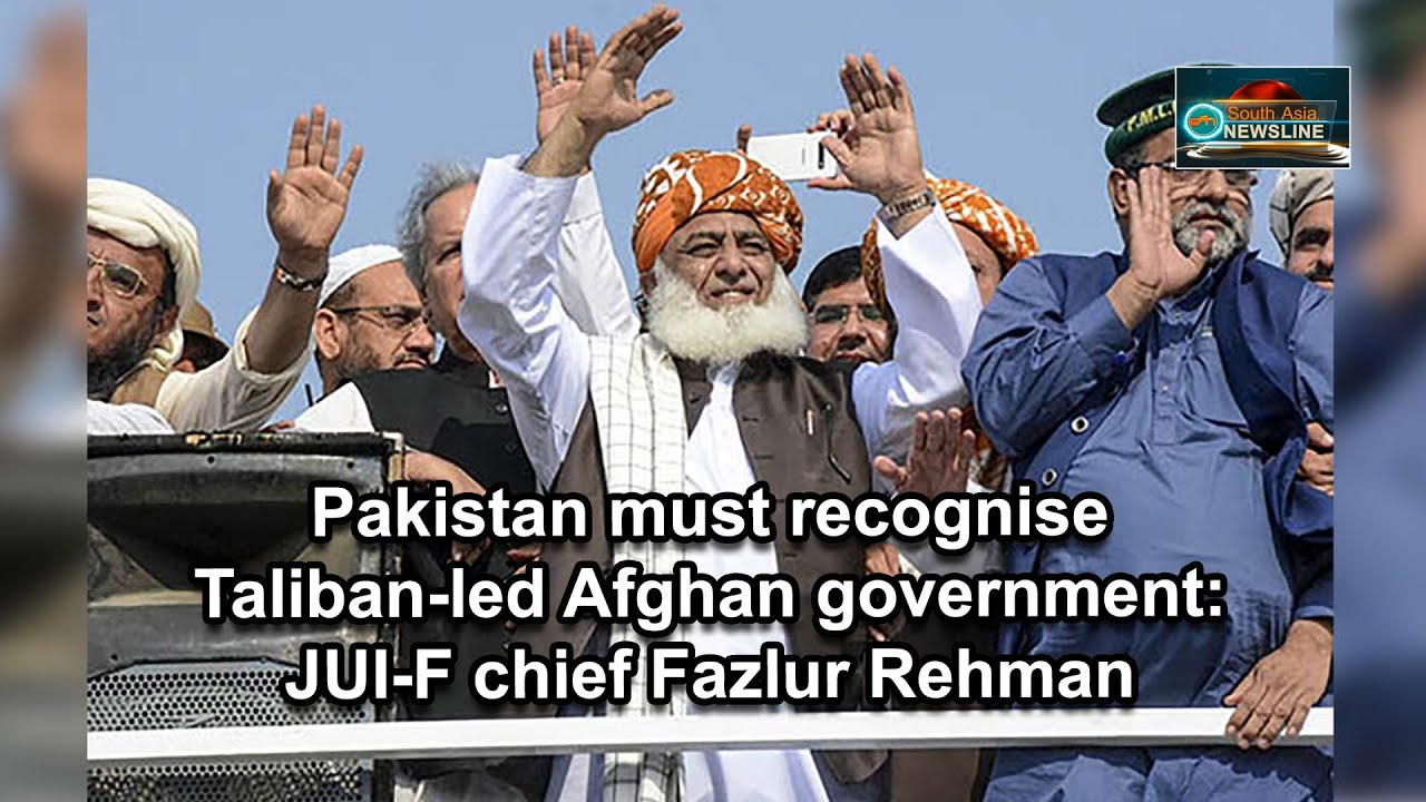 Pakistan must recognise Taliban-led Afghan government: JUI-F chief Fazlur Rehman