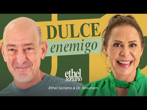 El AZÚCAR te está dañando. | Dr. Alexander Krouham y Ethel Soriano