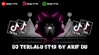 DJ TERLALU ST12 BY ARIF DU MENGKANE !!