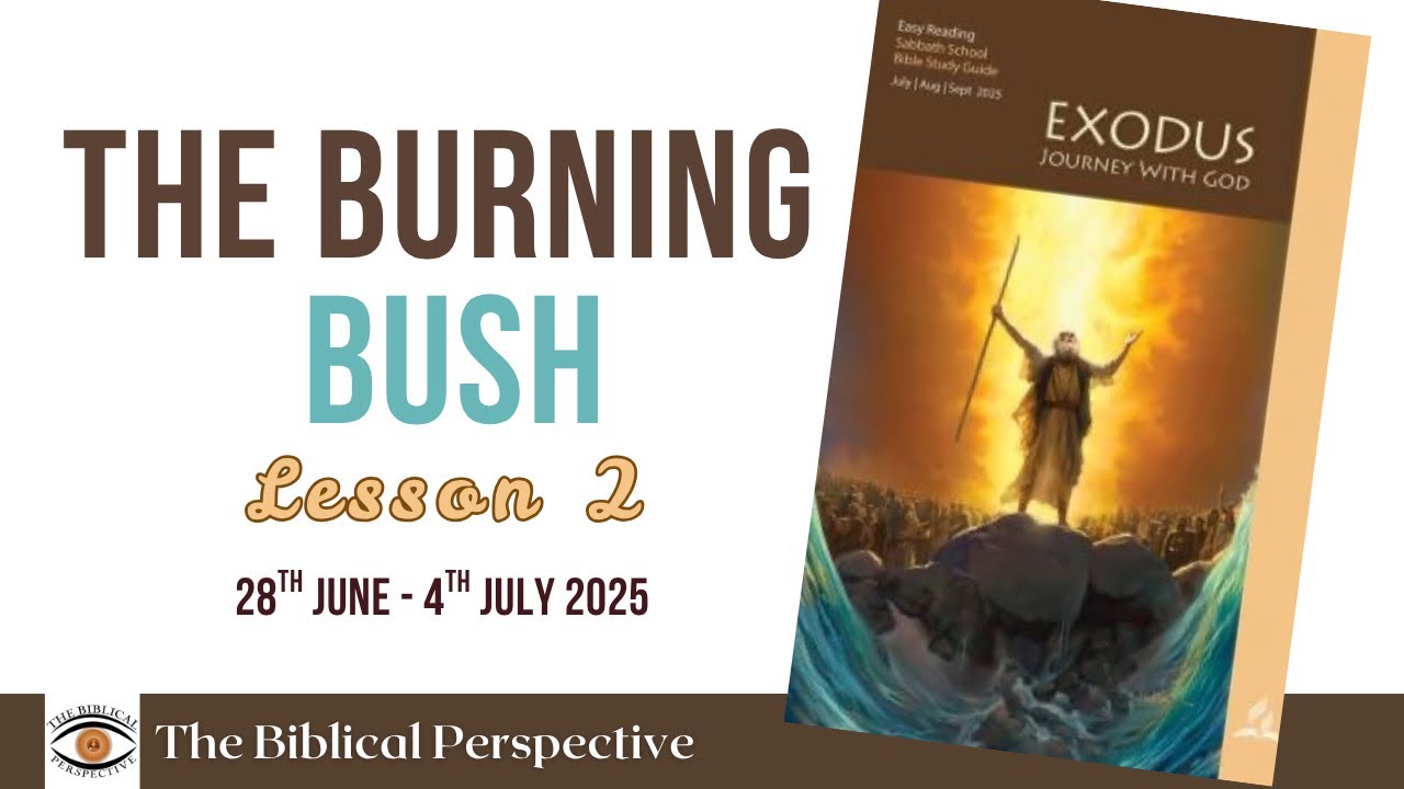 ‘The Burning Bush’ Lesson 2, Q3 Sabbath School 2025, The Biblical Perspective
