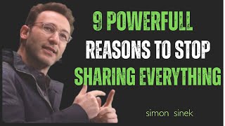 9 powerfull reasons to stop sharing everything || LIFE CHANGING SPEECH BY SIMON SINEK