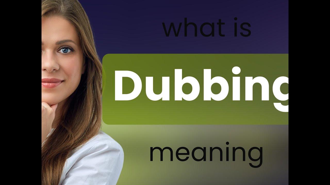 Dubbing — what is DUBBING definition YouTube