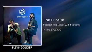 Linkin Park - Papercut (Intro Version 2015 \u0026 Screams) [STUDIO VERSION]