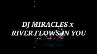 DJ MIRACLES X RIVER FLOWS IN YOU SLOW BEAT || DJ AHMAD DJOXS