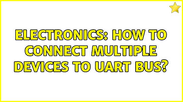 Electronics: How to connect multiple devices to UART bus? (2 Solutions!!)