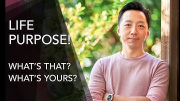 What is a Life Purpose? - Find your purpose in life - Francis Fung