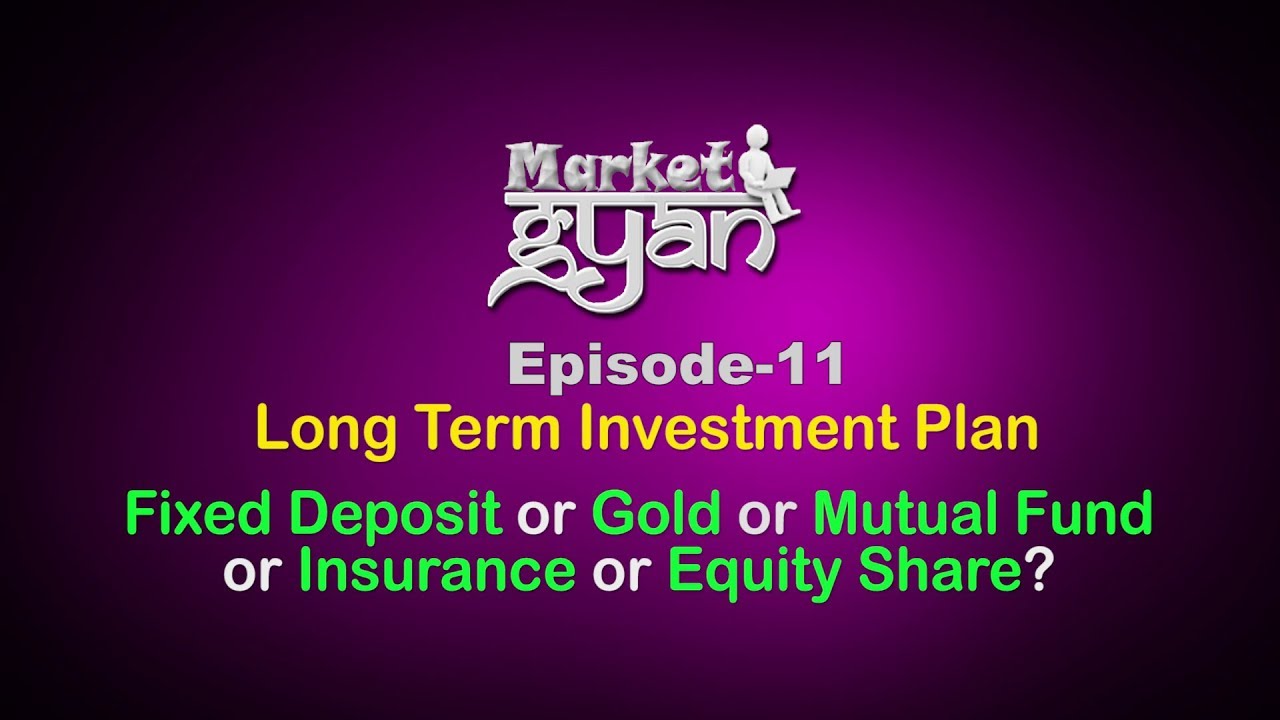 Long term Investment plan !! Mutual Fund or Equity share or Insurance