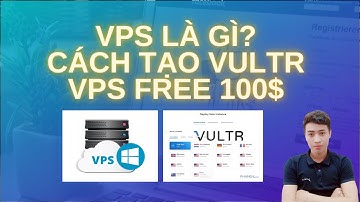 VPS là gì? Tạo vps vultr windows free 100$