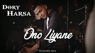 Dory Harsa - Ono Liyane (Lirik)