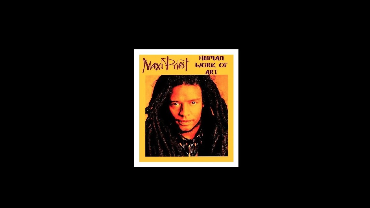 MAXI PRIEST - 'HUMAN WORK OF ART' (Ian Stone's 2024 Remixed & Extended ...