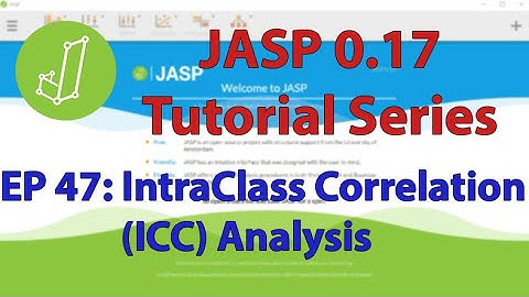 JASP 0.17 Tutorial: Intraclass Correlation [ICC] Analysis (Episode 47)