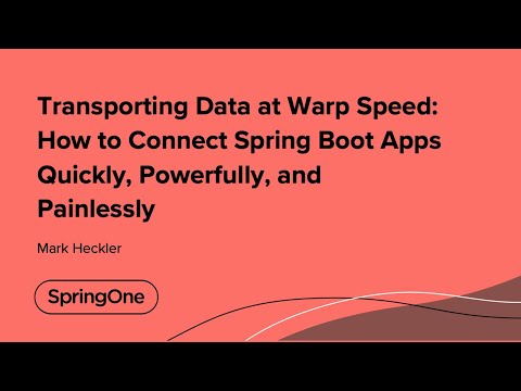 Transporting Data at Warp Speed: How to Connect Spring Boot Apps Quickly, Powerfully, and Painlessly